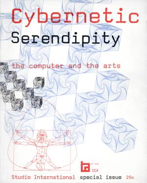 Cybernetic Serendipity: the computer and the arts. Edited by Jasia Reichardt. Published by Studio International (special issue), 1968.
