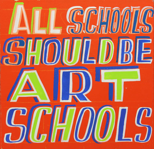 Bob and Roberta Smith. All Schools Should Be Art Schools, 2015. Courtesy Bob and Roberta Smith.